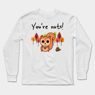 'You're Nuts' Long Sleeve T-Shirt